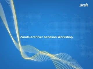 Zarafa Archiver handson Workshop
 