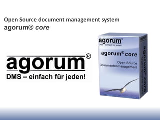 Open Source document management system
agorum® core
 