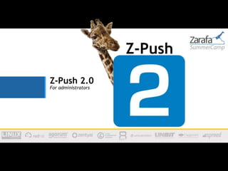 Z-Push
Z-Push 2.0
For administrators
 