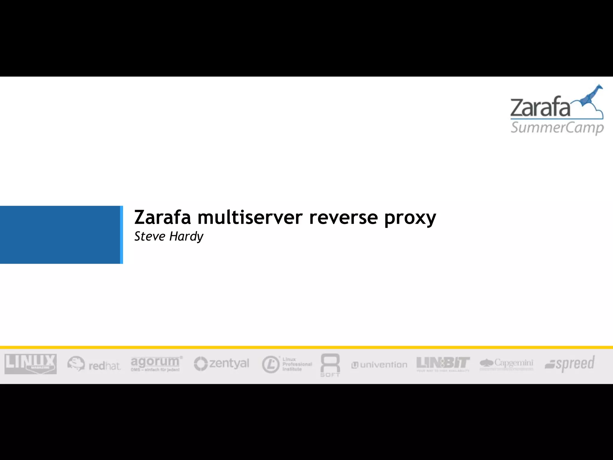 Zarafa multiserver reverse proxy
Steve Hardy
 