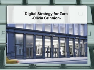 Digital Strategy for Zara
-Olivia Crinnion-
 