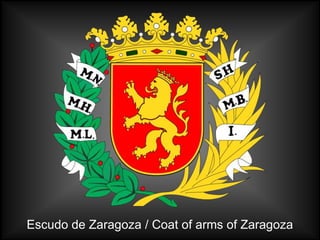 Escudo de Zaragoza / Coat of arms of Zaragoza
 