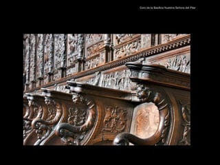 Coro de la Basílica Nuestra Señora del Pilar