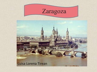 Zaragoza 
Luisa Lorena Tirean 
 