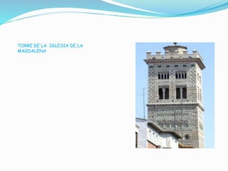 TORRE DE LA IGLESIA DE LA
MAGDALENA
 