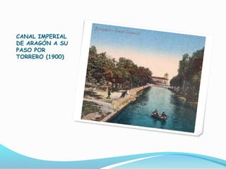 CANAL IMPERIAL
DE ARAGÓN A SU
PASO POR
TORRERO (1900)
 