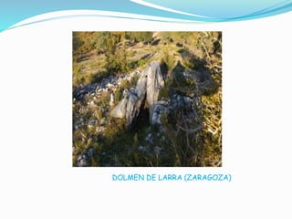 DOLMEN DE LARRA (ZARAGOZA)
 