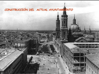 CONSTRUCCIÓN DEL ACTUAL AYUNTAMIENTO
 