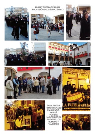 HIJAR Y PUEBLA DE HIJAR
PROCESIÓN DEL SÁBADO SANTO
EN LA PUEBLA
HEMOS CENADO
EN SILENCIO:
NO FUÉ
POSIBLE
HABLAR CON EL
RUIDO DE LOS
BOMBOS Y
TAMBORES
 