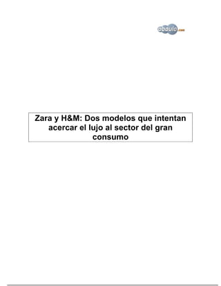 Zara y H&M: Dos modelos que intentan
   acercar el lujo al sector del gran
               consumo
 