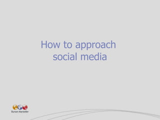 How to approach  social media 