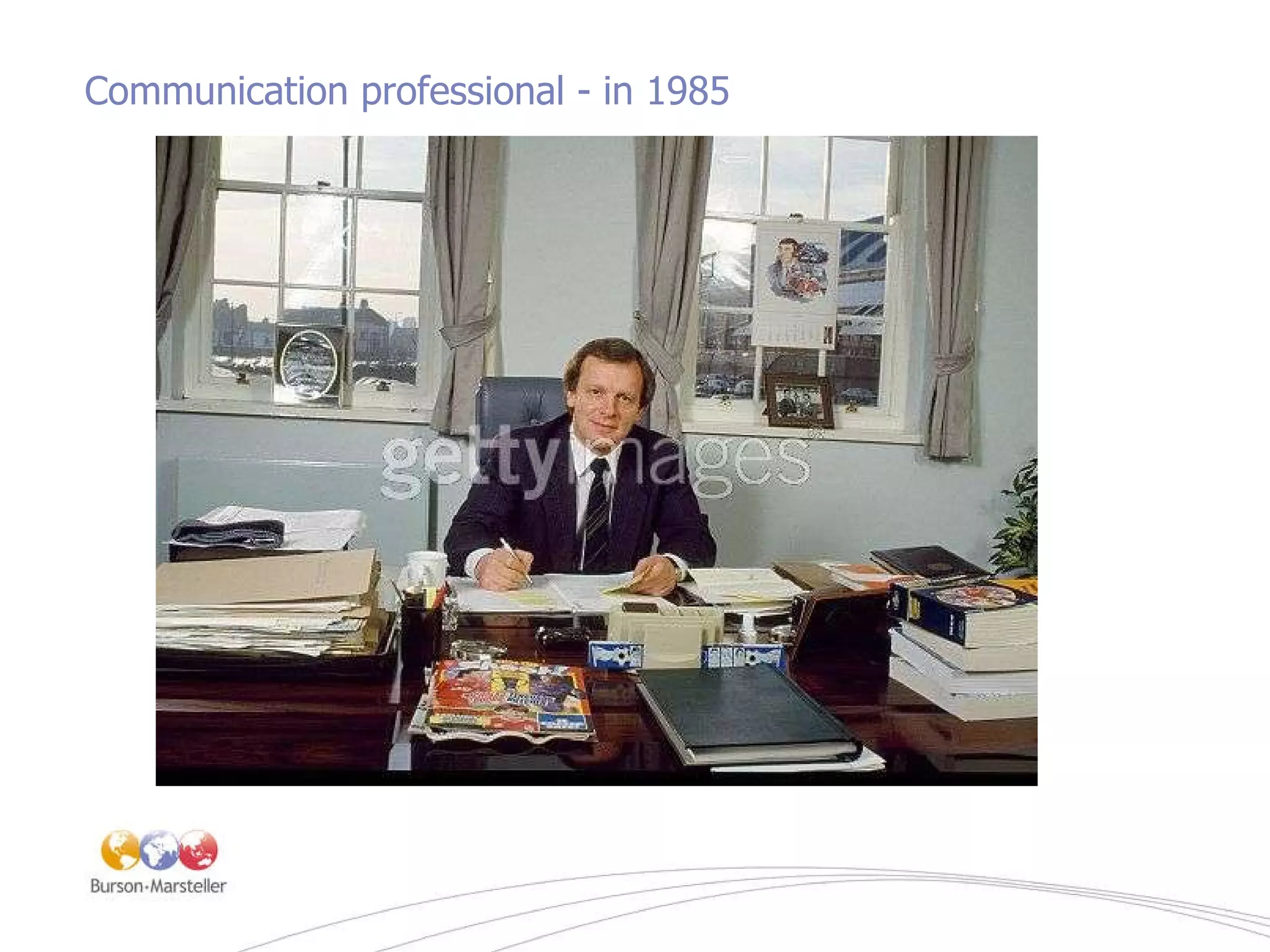Communication professional - in 1985 