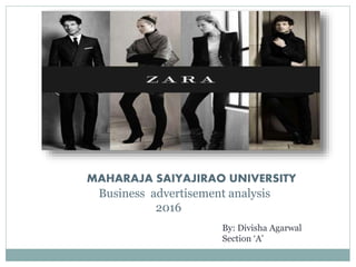 MAHARAJA SAIYAJIRAO UNIVERSITY
Business advertisement analysis
2016
By: Divisha Agarwal
Section ‘A’
 