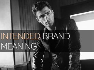 INTENDED BRAND
MEANING
 