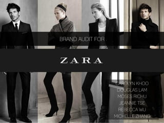 BRAND AUDIT FOR




                  CAROLYN KHOO
                   DOUGLAS LAM
                   MOSES RICHU
                    JEANNIE TSE
                    REBECCA WU
                  MICHELLE ZHANG
 