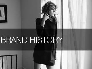 BRAND HISTORY
 