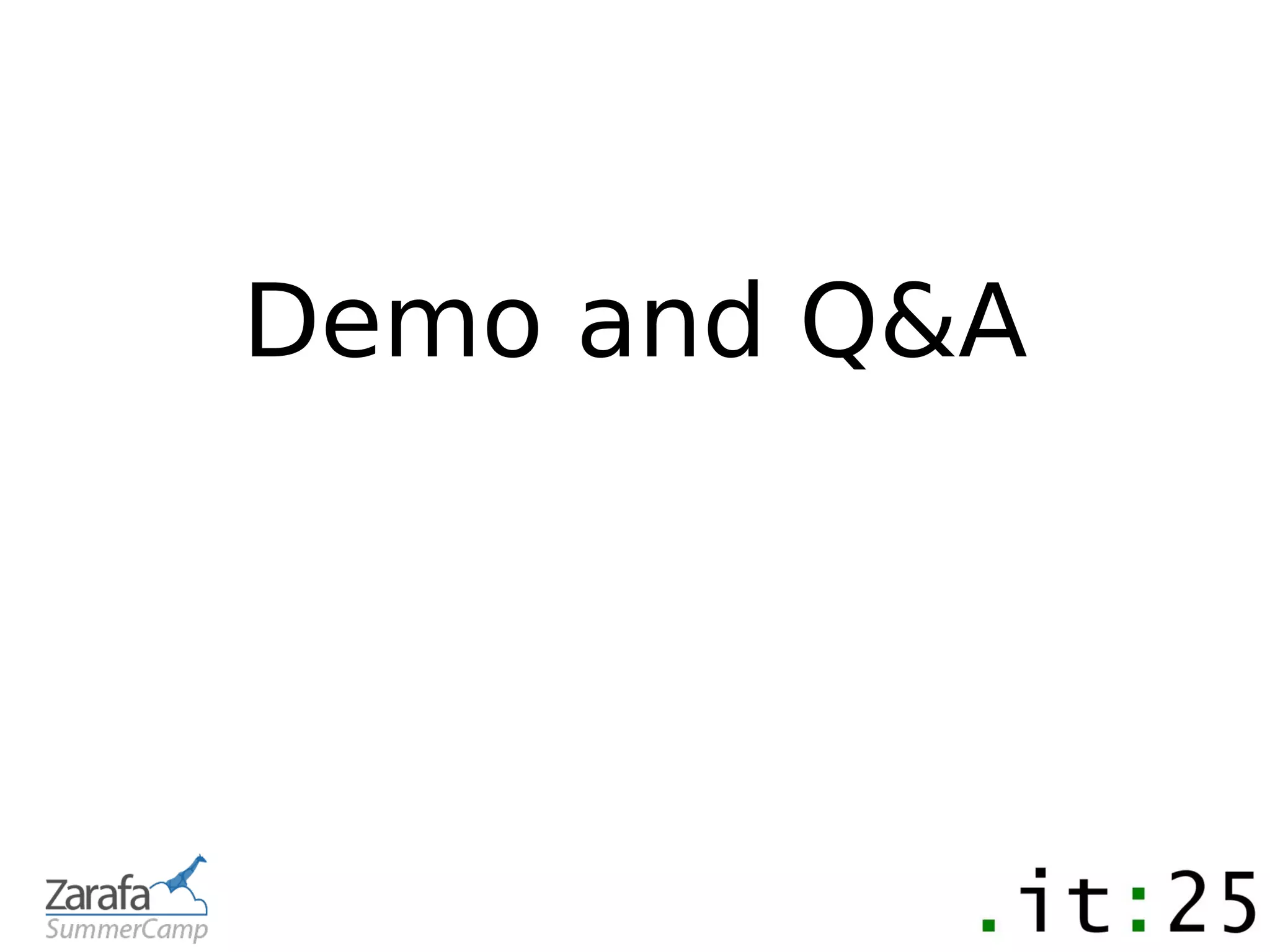 Demo and Q&A
 