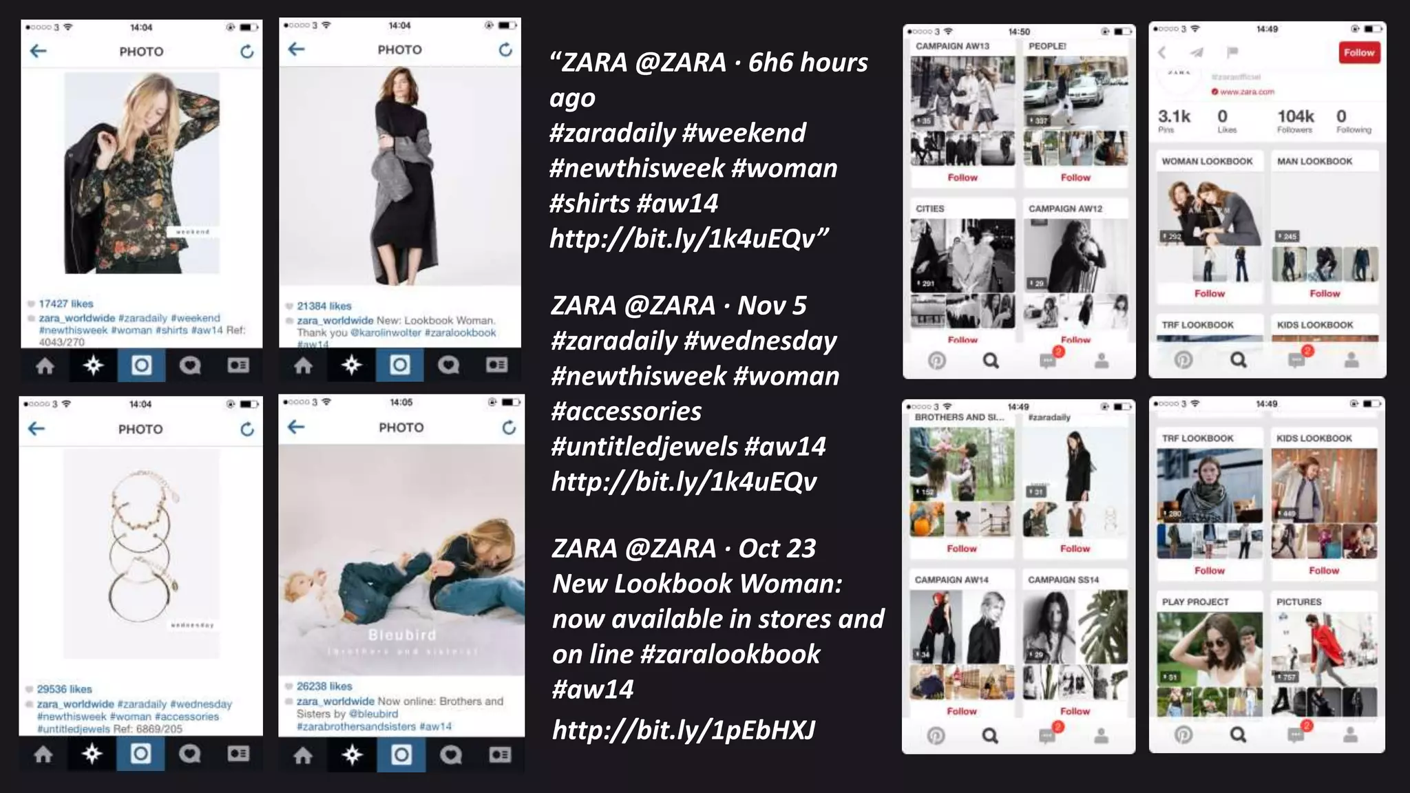 “ZARA @ZARA · 6h6 hours
ago
#zaradaily #weekend
#newthisweek #woman
#shirts #aw14
http://bit.ly/1k4uEQv”
ZARA @ZARA · Nov 5
#zaradaily #wednesday
#newthisweek #woman
#accessories
#untitledjewels #aw14
http://bit.ly/1k4uEQv
ZARA @ZARA · Oct 23
New Lookbook Woman:
now available in stores and
on line #zaralookbook
#aw14
http://bit.ly/1pEbHXJ
 