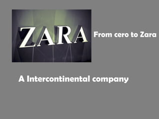 A Intercontinental company From cero to Zara 