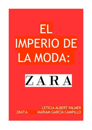 EL
IMPERIO DE
LA MODA:
LETICIA ALBERT PALMER
2BAT:A MARIAM GARCÍA CAMPILLO
 