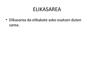 ELIKASAREA
• Elikasarea da elikakate asko osatzen duten
sarea.
 