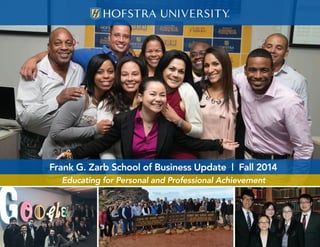 Educating for Personal and Professional Achievement 
Frank G. Zarb School of Business Update | Fall 2014 
 