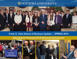 Frank G. Zarb School of Business Update | SPRING 2014
Educating for Personal and Professional Achievement
 