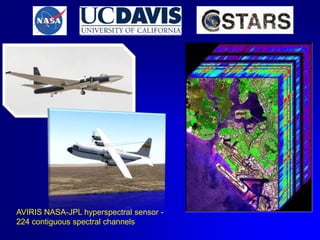 AVIRIS NASA-JPL hyperspectral sensor 224 contiguous spectral channels

 