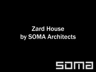Zard House
by SOMA Architects
 