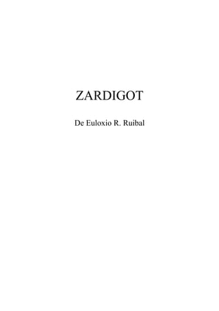 ZARDIGOT
De Euloxio R. Ruibal
 