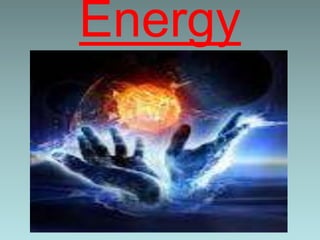 Energy
 