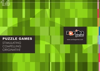 PUZZLE GAMES
STIMULATING
COMPELLING
ORIGINATIVE
www.zaribagames.com
 