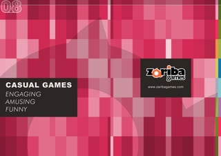 CASUALGAMES
ENGAGING
AMUSING
FUNNY
www.zaribagames.com
 