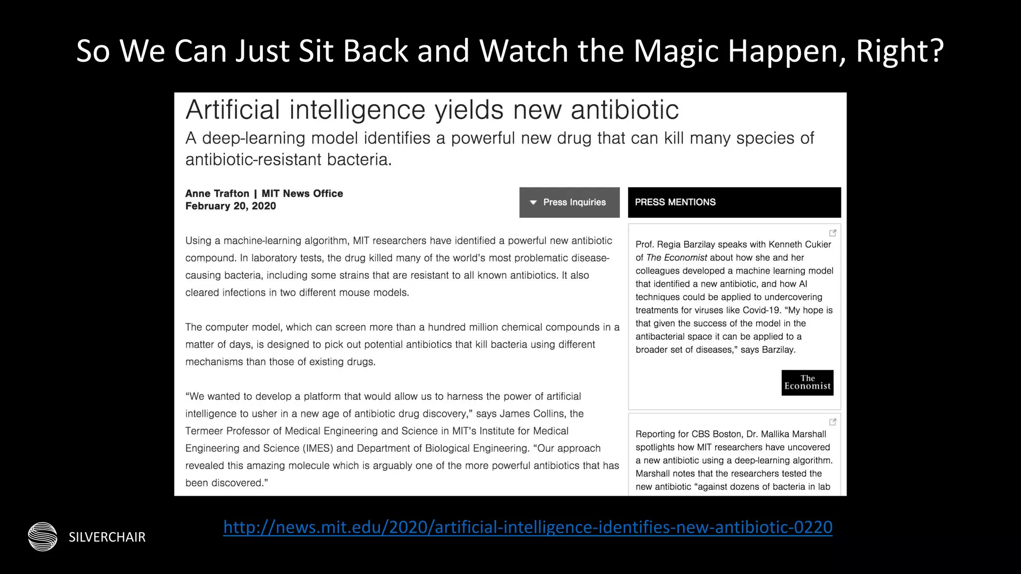 SILVERCHAIR
http://news.mit.edu/2020/artificial-intelligence-identifies-new-antibiotic-0220
So We Can Just Sit Back and Watch the Magic Happen, Right?
 