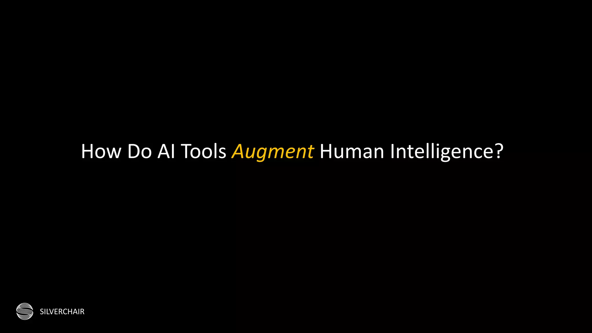 SILVERCHAIR
How Do AI Tools Augment Human Intelligence?
 