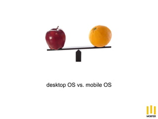 desktop OS vs. mobile OS
 
