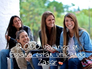 12.000 usuarios en
España están utilizando
        Zasqr
 
