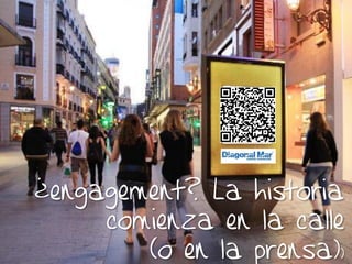 ¿engagement? La historia
     comienza en la calle
        (o en la prensa))
          20/02/2013        6
 