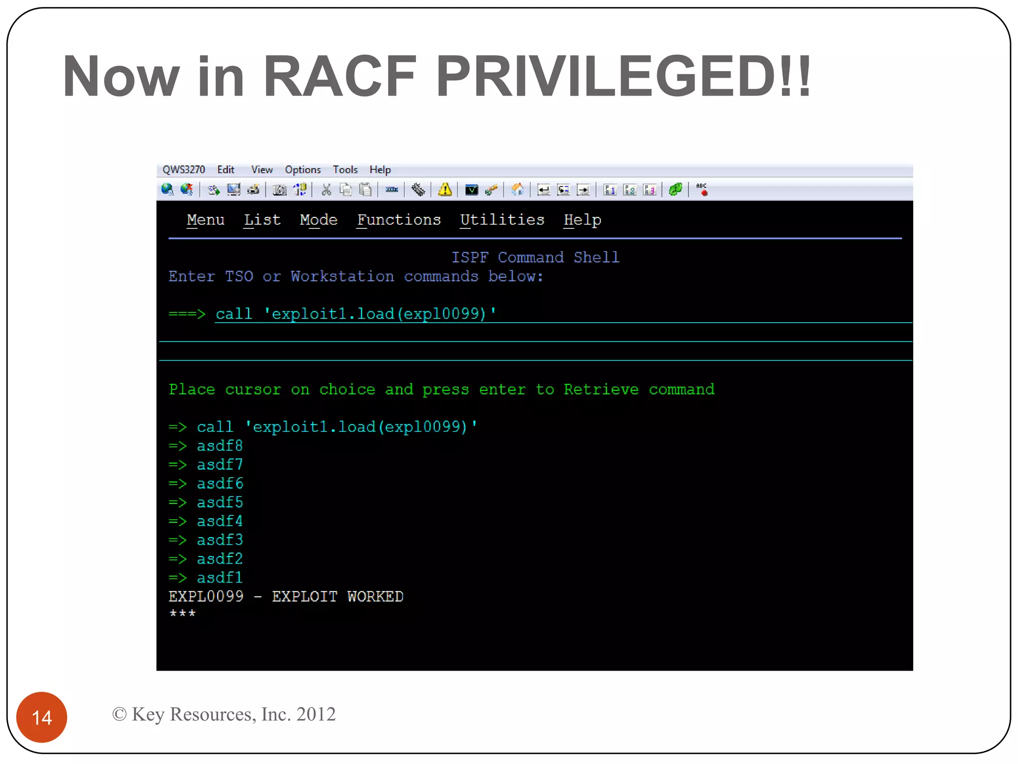 Now in RACF PRIVILEGED!!




14    © Key Resources, Inc. 2012
 