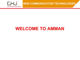 NEW COMMUNICATION TECHNOLOGIES  WELCOME TO AMMAN 
