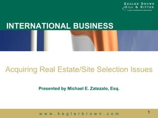 Acquiring Real Estate/Site Selection Issues Presented by Michael E. Zatezalo, Esq. 