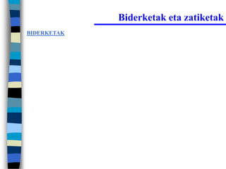 Biderketak eta zatiketak
BIDERKETAK
 