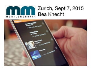 Zurich, Sept 7, 2015 
Bea Knecht
 