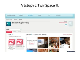 Výstupy z TwinSpace II.
 
