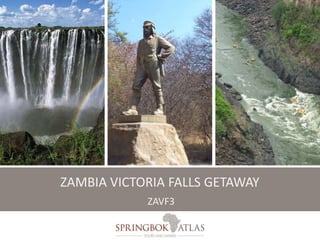 ZAMBIA VICTORIA FALLS GETAWAY 
ZAVF3 
 