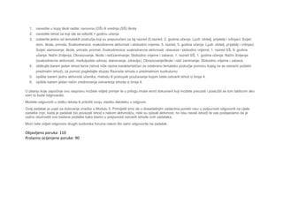 1. navedite u kojoj školi radite: osnovna (OŠ) ili srednja (SŠ) škola
2. navedite ishod za koji ste se odlučili + godinu učenja
3. izaberite jedno od tematskih područja koji su preporučeni za taj razred (5.razred, 2. godina učenja: Ljudi: obitelj, prijatelji i vršnjaci; Svijet:
dom, škola, priroda; Svakodnevica: svakodnevne aktivnosti i slobodno vrijeme; 5. razred, 5. godina učenja: Ljudi: obitelj, prijatelji i vršnjaci;
Svijet: stanovanje, škola, priroda, promet; Svakodnevica: svakodnevne aktivnosti, obaveze i slobodno vrijeme; 1. razred SŠ, 9. godina
učenja: Način življenja; Obrazovanje, škola i rad/zanimanje; Slobodno vrijeme i zabava; 1. razred SŠ, 1. godina učenja: Način življenja
(svakodnevne aktivnosti, međuljudski odnosi, stanovanje, zdravlje); Obrazovanje/škola i rad/ zanimanje; Slobodno vrijeme i zabava
4. oblikujte barem jedan ishod teme (ishod niže razine karakterističan za odabrano tematsko područje pomoću kojeg će se ostvariti početni
predmetni ishod); za pomoć pogledajte stupac Razrada ishoda u predmetnom kurikulumu
5. opišite barem jednu aktivnost učenika, metodu ili postupak poučavanja kojom biste ostvarili ishod iz broja 4.
6. opišite barem jedan način vrednovanja ostvarenja ishoda iz broja 4.
U pitanju koje započinje ovu raspravu možete vidjeti primjer te u prilogu imate word dokument koji možete preuzeti i poslužiti se tom tablicom ako
vam to bude odgovaralo.
Možete odgovoriti u obliku teksta ili priložiti svoju vlastitu datoteku u odgovor.
Ovaj zadatak je uvjet za dobivanje značke u Modulu 5. Primijetili smo da u dosadašnjim zadacima poneki nisu u potpunosti odgovorili na cijele
zadatke (npr. kada je zadatak bio povezati ishod s nekom aktivnošću, neki su opisali aktivnost, no nisu naveli ishod) te vas podsjećamo da je
važno obuhvatiti sve tražene podatke kako bismo u potpunosti ostvarili ishode ovih zadataka.
Moći ćete vidjeti odgovore drugih sudionika foruma nakon što sami odgovorite na zadatak.
Objavljeno poruka: 110
Prolazno ocijenjene poruke: 90
 