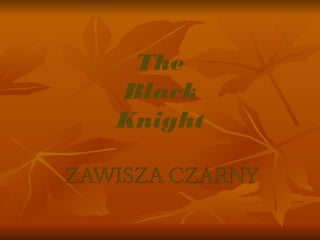 The
Black
Knight
 