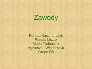 Zawody Renata Kaczmarczyk Renata Liszcz Maria Tadeusiak Agnieszka Włodarczyk Grupa D5 
