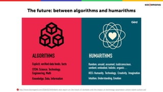 The future: between algorithms and humarithms
http://www.futuristgerd.com/2016/02/14/brilliant-new-report-on-the-future-of...