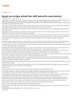 Last Updated:17 Jul 14
Egypt sovereign sukuk law still mired in uncertainty
By Mohamed Abdulzaher and Mohamed Al-Agamy
DUBAI/CAIRO - Development of Egypt's Islamic economy continues to be hampered by ambiguity surrounding sukuk, and greater legislative and
political clarity is required for the country to tap into the Islamic bonds market, banking industry officials and experts said.
They said new financial instruments were needed to fund mega projects that would help revive an economy hammered by three years of turmoil while keeping the
budget deficit and government debt under control.
"The solution lies in Islamic bonds, which are still facing obstacles in the Egyptian market. The (sukuk) file should be revived and projects that can be financed by
sukuk should be identified," Mohamed Ashmawi, chairman of The United Bank, which is 99% state-owned, told Zawya.
The government of President Mohamed Mursi had approved a draft bill authorizing issues of sovereign Islamic bonds, but the legislation was deactivated after
Mursi's ouster last year.
Religious scholars have raised concern over possible government abuse of public assets under the bill. Sharia law bans payment of interest, and sukuk must be
underpinned by physical assets, with investors receiving revenue from assets.
The draft law is now under review by the finance ministry ahead of submittal to a new parliament, for which elections are expected to be held at the end of 2014.
"The law has been stalled due to differences over formation of the legislative committee; how many members, whether to include sharia scholars from outside
Egypt, whether there will be a single authority to oversee all projects or whether each project should have a legislative committee," Ashmawi said.
Lack of clarity
Basant Fahmy, professor of banking and finance at the French University, said the controversy surrounding public assets was still an issue due to lack of clarity
from the government on how much it sought to raise from sukuk issues, how the funds would be invested, and how investors could exit from assets.
"The biggest hurdle is lack of clarity from the government in specifying suitable entry and exit (of investors) for those sukuk," she told Zawya, adding that projects
financed by sukuk should be listed on the stock market.
"The Egyptian government needs to define the purpose of sukuk issues. Are they investment tools or debt instruments? If the aim is to increase liquidity, then it
would be better to issue (conventional) bonds," she added. "Egypt's credit ratings cannot serve as a guarantee for large investments."
Western consultants helping Egypt with its economic reform plan have estimated that the country will need at least USD 60 billion of investment to reach GDP
growth of 5% by 2018 and the same amount again to bolster foreign reserves, Reuters quoted senior officials as saying on Wednesday.
Egypt's budget for the 2014/2015 fiscal year projects a deficit of around EGP 240 billion, or 10% of gross domestic product. Gross domestic debt rose 17% to reach
EGP 1.7 trillion, or 83% of GDP, in March from a year earlier, according to central bank data released in June.
"In Egypt's case, public debt can be reduced if sukuk issues are used to finance infrastructure projects, which are sukuk friendly because they are backed by a
physical asset. The role of the government would then be to manage the sukuk program and oversee and coordinate between investors and the project without
burdening the state budget," said Bassel Nadim of Tanmia Capital.
Ashmawi said one viable option was the renewable energy sector, particularly solar energy projects that would help address frequent power shortages in the Arab
world's most populous country.
The governor of Faisal Islamic Bank of Egypt, Abdel Hamid Abu Mousa, said the sukuk law would boost the market and that FIB was among banks prepared to
participate in financing projects launched under a state sukuk program
Corporate sukuk
The Egyptian Financial Supervisory Authority (EFSA) has submitted a separate corporate sukuk law to the finance ministry.
The sovereign sukuk law aims to organize financing of the state budget, national projects and public institutions, while the corporate sukuk law was put forward
for the financing of firms and private institutions, EFSA head Ashraf ElSharkawy said in remarks published in local media in January.
He said parliament could decide to merge the two proposed laws. "Current stock market law regulations allow the trading of sovereign and corporate sukuk as
ordinary financial instruments. If their trading required any modifications to the registry rules, we would do that," he was quoted as saying.
A senior official at Emaar Misr for Development told Zawya earlier this year that the firm would like to consider sukuk to develop projects in Egypt, because
availability of funds from commercial banks was limited. But he said that lack of clear legislation had made it difficult to reach agreement on a sukuk issue.
Analysts said development of a sukuk industry would help broaden investment for both the public and private sector by attracting Gulf Arab investment.
"European states are racing to enact sukuk legislation to attract Gulf and Arab capital to finance big projects," Fahmy said.
Malaysia, the United Arab Emirates and Saudi Arabia still dominate the global sukuk market.
KFH Research Ltd, a unit of Kuwait Finance House, said sukuk issues by sovereign entities accounted for 68.6% of new issues worth USD 31.2 billion in the first
quarter of 2014.
(Zawya Arabic Editor Mohamed AbdulZaher; mohamed.abdulzaher@thomsonreuters.com)
© Zawya 2014
 